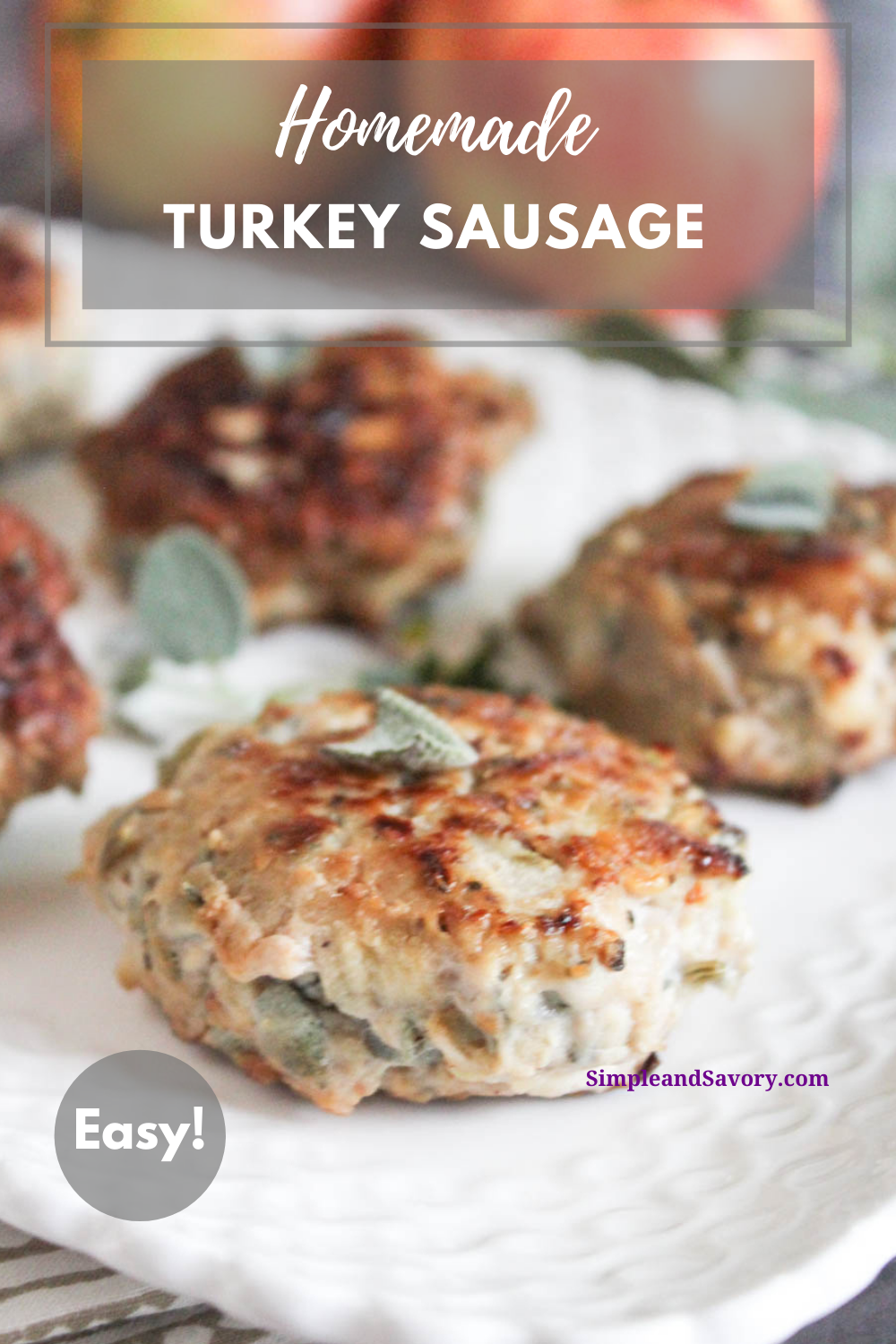 Easy Homemade Turkey Sausage Pattes with Apples and Sage